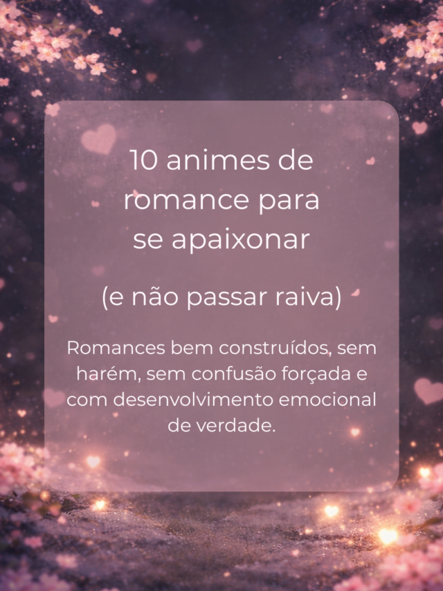 10 animes de romance para se apaixonar
